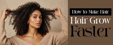 How to Make Hair Grow Faster